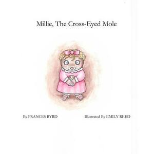Millie, the Cross-Eyed Mole by Frances Byrd