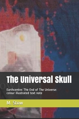 The End of The Universe: EarthCentres1&2:: The Universal Skull by Paul H. Williams, Little Dickie, Creative Commons