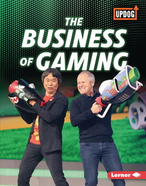 The Business of Gaming by Laura Hamilton Waxman