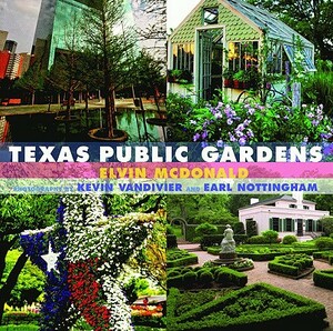 Texas Public Gardens by Elvin McDonald