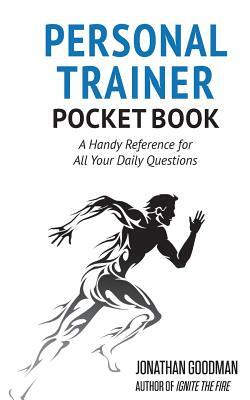 Personal Trainer Pocketbook: A Handy Reference for All Your Daily Questions by Jonathan Goodman