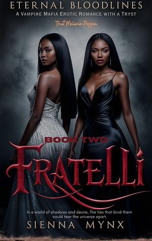 FRATELLI : ETERNAL BLOODLINES (THE VAMPIRE CARTEL BOOK 2) by Sienna Mynx