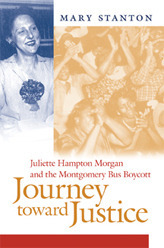 Journey toward Justice: Juliette Hampton Morgan and the Montgomery Bus Boycott by Mary Stanton