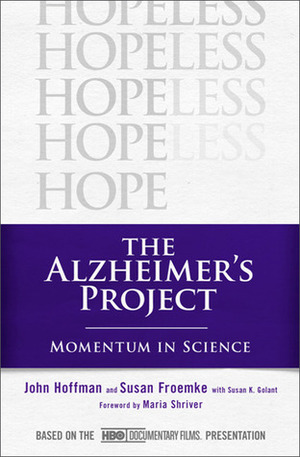 The Alzheimer's Project: Momentum in Science by Susan K. Golant, John Hoffman, Susan Froemke