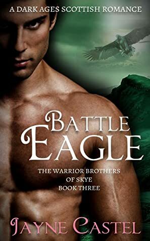 Battle Eagle: A Dark Ages Scottish Romance (The Warrior Brothers of Skye) by Tim Burton, Jayne Castel