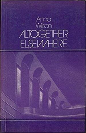 Altogether Elsewhere by Anna Wilson