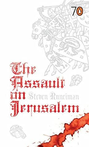 The Assault on Jerusalem by Steven Runciman