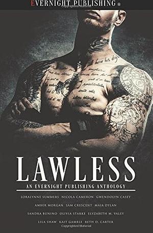 Lawless by Amber Morgan, Kait Gamble, Gwendolyn Casey, Loralynne Summers, Elyzabeth M. Valey, Sandra Bunino, C.A. Clauson, Nicola Cameron, Sam Crescent, Lila Shaw, Maia Dylan, Beth D. Carter, Olivia Starke