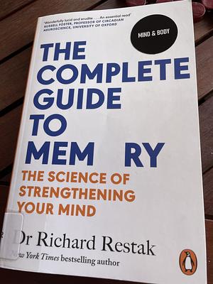 The Complete Guide to Memory: The Science of Strengthening Your Mind by Richard Restak