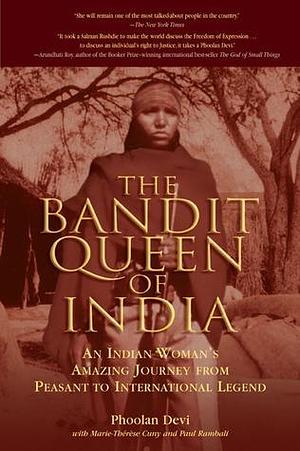 The Bandit Queen Of India: An Indian Woman's Amazing Journey From Peasant To International Legend by Paul Rambali, Marie-Thérèse Cuny, Phoolan Devi, Phoolan Devi