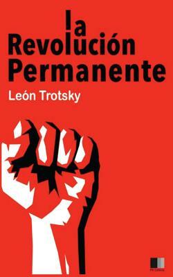 La Revolución Permanente by Leon Trotsky