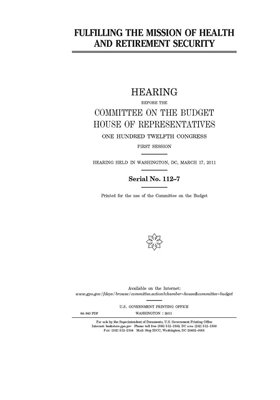 Fulfilling the mission of health and retirement security by United States House of Representatives, Committee on the Budget (house), United States Congress