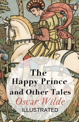 The Happy Prince and Other Tales illustrated by Oscar Wilde