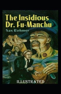 The Insidious Dr. Fu-Manchu Illustrated by Sax Rohmer