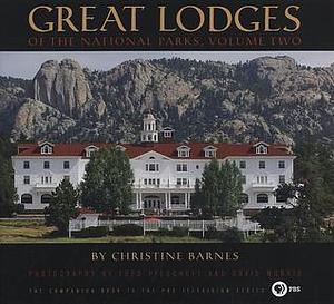 Great Lodges of the National Parks: Volume Two by David Morris, Fred Pflughoft, Christine Barnes, Christine Barnes