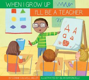 I'll Be a Teacher by Connie Colwell Miller