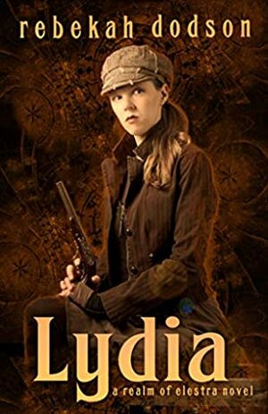Lydia (Realm of Elestra Prequels Book 2) by Rebekah Dodson