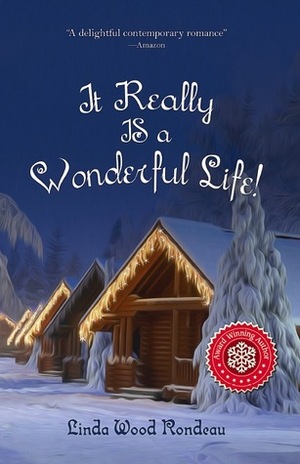 It Really Is a Wonderful Life by Linda Wood Rondeau