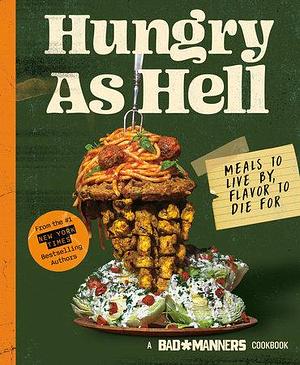 Bad Manners: Hungry as Hell: Meals to Live by, Flavor to Die For: A Vegan Cookbook by Bad Manners, Matt Holloway, Michelle Davis