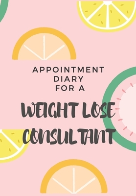 Appointment Diary for a Weight Loss Consultant: This is a quarterly diary with full day pages so that you have space to totally plan your day of appoi by Krisanto Studios