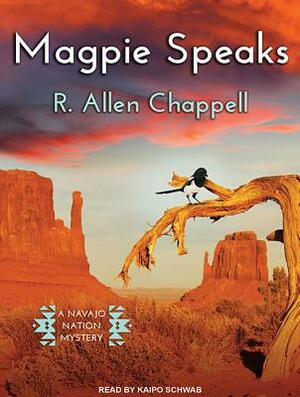 Magpie Speaks by R. Allen Chappell