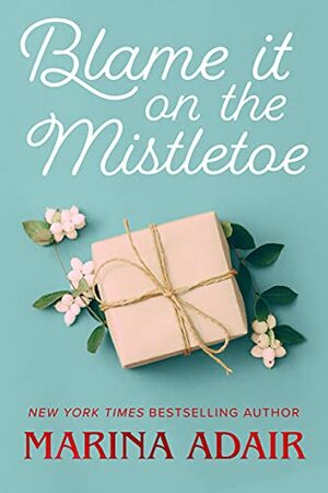 Blame It on the Mistletoe by Marina Adair