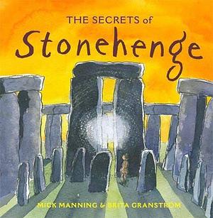 Secrets Of Stonehenge by Mick Manning, Brita Granström