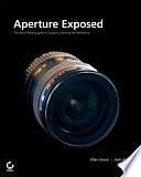 Aperture?Exposed: The Mac?Photographer's Guide to Taming the Workflow by Josh Anon, Ellen Anon