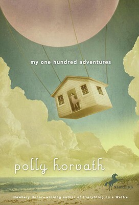 My One Hundred Adventures by Polly Horvath