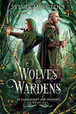 Of Wolves and Wardens by Sylvia Mercedes