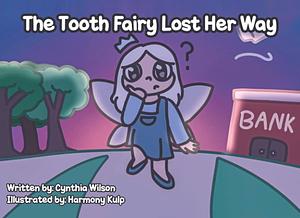 The Tooth Fairy Lost Her Way by Cynthia Wilson