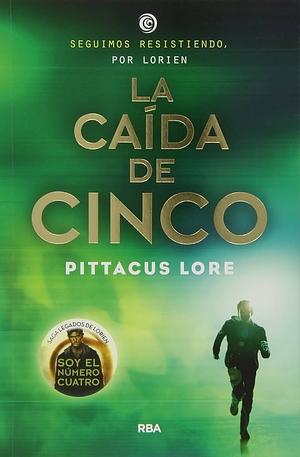 La caída de cinco by Pittacus Lore