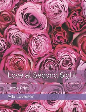 Love at Second Sight: Large Print by Ada Leverson