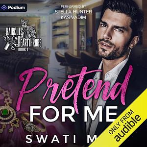 Pretend for Me by Swati M.H.