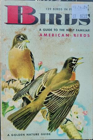Birds : A Guide to the Most Familiar American Birds by Herbert Spencer Zim, Herbert Spencer Zim