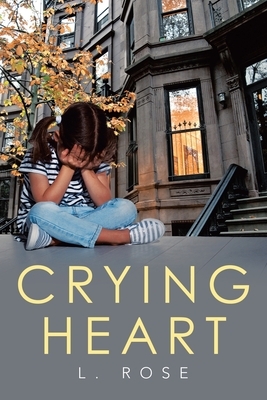 Crying Heart by L. Rose