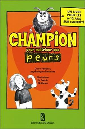 Champion pour maîtriser ses peurs by Dawn Huebner