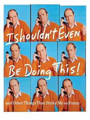 I Shouldnt Even Be Doing This by Bob Newhart