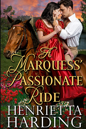 A Marquess' Passionate Ride: A Historical Regency Romance Novel by Henrietta Harding