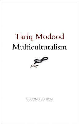 Multiculturalism: A Civic Idea by Tariq Modood