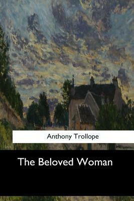 The Beloved Woman by Anthony Trollope
