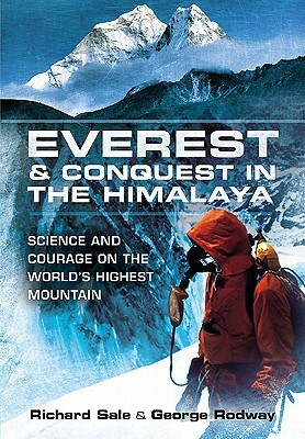 Everest and Conquest in the Himalaya: Science and Courage on the World's Highest Mountain by Richard Sale, George Rodway