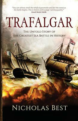 Trafalgar: The Untold Story of the Greatest Sea Battle in History by Nicholas Best
