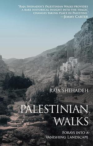 Palestine Walks: Notes on a Vanishing Landscape by Raja Shehadeh