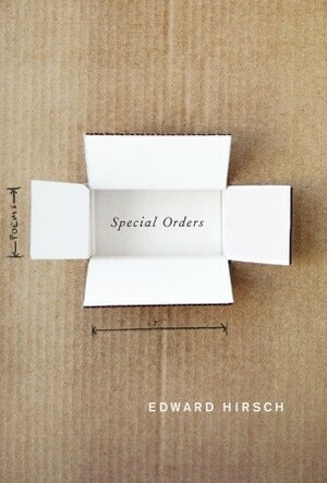 Special Orders: Poems by Edward Hirsch