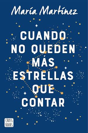 Cuando no queden más estrellas que contar by María Martínez