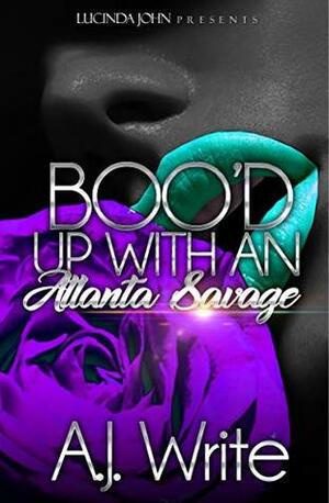 Boo'd Up With An Atlanta Savage by A.J. Write