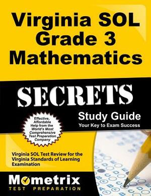 Virginia Sol Grade 3 Mathematics Secrets Study Guide: Virginia Sol Test Review for the Virginia Standards of Learning Examination by 