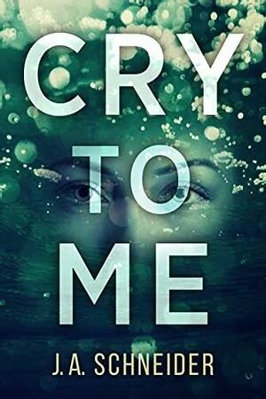Cry To Me by Joyce Anne Schneider