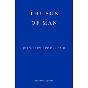 The Son of Man by Jean-Baptiste Del Amo